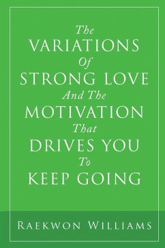 The Variations of Strong Love and the Motivation That Drives You to Keep Going - Williams, Raekwon