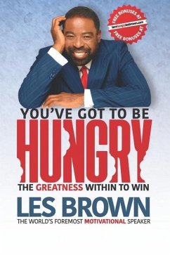 You've Got To Be HUNGRY: The GREATNESS Within to Win - Brown, Les