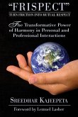 FRISPECT - Turn Friction into Mutual Respect: The Transformative Power of Harmony in Personal and Professional Interactions