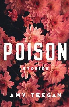 Poison: Stories - Teegan, Amy