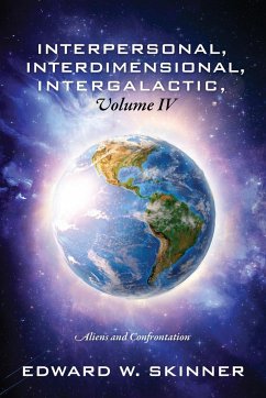 Interpersonal, Interdimensional, Intergalactic, Volume IV - Skinner, Edward W.