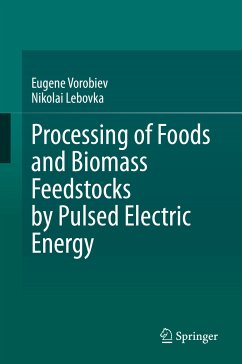 Processing of Foods and Biomass Feedstocks by Pulsed Electric Energy (eBook, PDF) - Vorobiev, Eugene; Lebovka, Nikolai