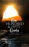One Hundred and Fifty Quotes From the Secret Place (eBook, ePUB) One Hundred and Fifty Quotes From the Secret Place (eBook, ePUB)