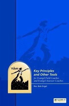 Key Principles and Other Tools for Evangel Field Coaches and Evangel Assessor Coaches - Engel, Bob