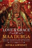 Love and Grace of Maa Durga: Real life encounters and unbelievable miracles experienced by her devotees
