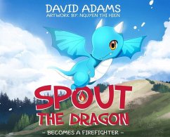 Spout the Dragon Becomes a Firefighter - Adams, David