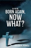 So You're Born Again, Now What?