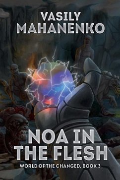 Noa in the Flesh (World of the Changed Book #3): LitRPG Series - Mahanenko, Vasily