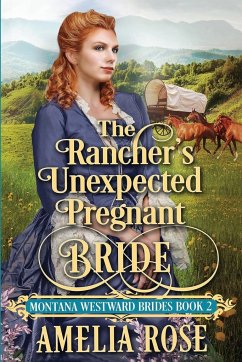 The Rancher's Unexpected Pregnant Bride - Rose, Amelia