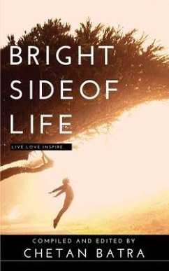 Bright Side of Life: Live. Love. Inspire. - Chetan Batra