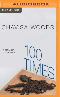 100 Times: A Memoir of Sexism - Woods, Chavisa