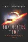 Fragmented Time: Time Wars Last Forever, Book 3