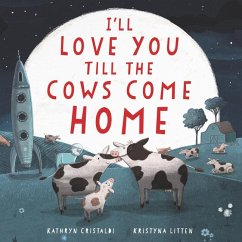 I'll Love You Till the Cows Come Home Board Book - Cristaldi, Kathryn