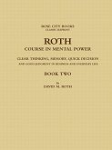 ROTH COURSE IN MENTAL POWER, CLEAR THINKING, MEMORY, QUICK DECISION AND GOOD JUDGMENT IN BUSINESS AND EVERYDAY LIFE - BOOK TWO
