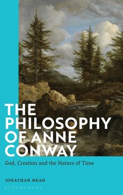 The Philosophy of Anne Conway - Head, Jonathan (Keele University, UK)