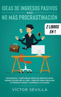 Ideas de ingresos pasivos y no más procrastinación 2 libros en 1 - Sevilla, Víctor