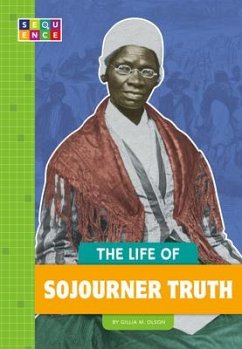 The Life of Sojourner Truth - Olson, Gillia M.