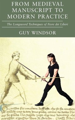 From Medieval Manuscript to Modern Practice - Windsor, Guy; Dei Liberi, Fiore