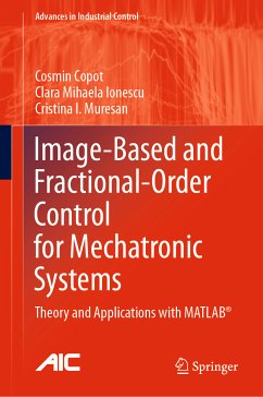 Image-Based and Fractional-Order Control for Mechatronic Systems (eBook, PDF) - Copot, Cosmin; Ionescu, Clara Mihaela; Muresan, Cristina I.