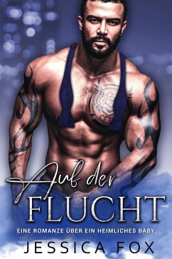 Auf der Flucht: Eine Romanze über ein heimliches Baby (Saison du désir, #6) (eBook, ePUB) - Fox, Jessica; F., Jessica