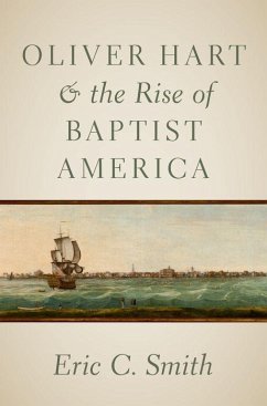 Oliver Hart and the Rise of Baptist America - Smith, Eric C