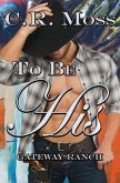 To Be His: a Gateway Ranch story