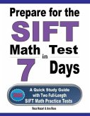 Prepare for the SIFT Math Test in 7 Days: A Quick Study Guide with Two Full-Length SIFT Math Practice Tests