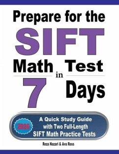 Prepare for the SIFT Math Test in 7 Days: A Quick Study Guide with Two Full-Length SIFT Math Practice Tests - Ross, Ava; Nazari, Reza