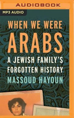 When We Were Arabs: A Jewish Family's Forgotten History - Hayoun, Massoud