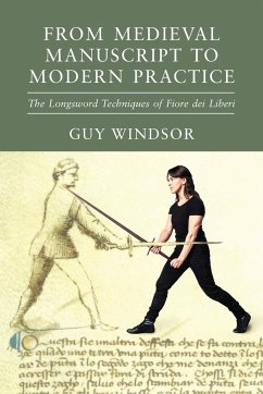 From Medieval Manuscript to Modern Practice - Windsor, Guy; Dei Liberi, Fiore