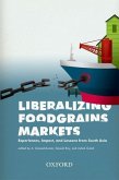 Liberalizing Foodgrains Markets: Experience, Impacts and Lessons from South Asia