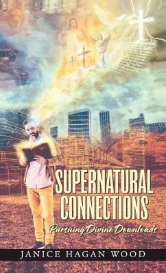 Supernatural Connections: Pursuing Divine Downloads - Wood, Janice Hagan