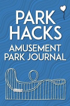 Park Hacks Amusement Park Journal - Kunze, Mike