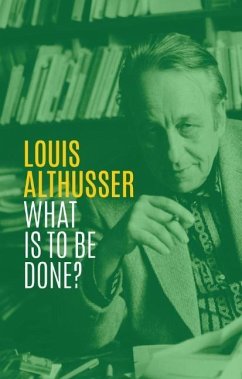 What Is to Be Done? - Althusser, Louis