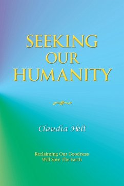 Seeking Our Humanity - Helt, Claudia