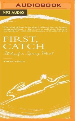 First, Catch: Study of a Spring Meal - Eagle, Thom