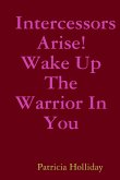 Intercessors Arise! Wake Up The Warrior In You