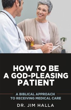 How to Be a God-Pleasing Patient - Halla, Jim