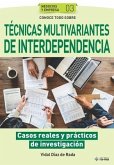 Conoce todo sobre Técnicas multivariantes de Interdependencia: Casos reales y prácticos de investigación