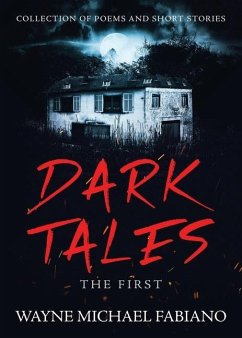 Dark Tales - The First: A Collection of Poems and Short Stories - Fabiano, Wayne Michael