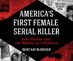 America's First Female Serial Killer: Jane Toppan and the Making of a Monster