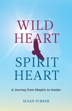 Wild Heart Spirit Heart - Turner, Susan