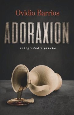 Adoraxion Integridad a Prueba - Barrios, Ovidio