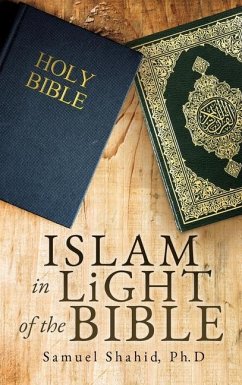 ISLAM IN LiGHT OF THE BIBLE - Shahid, Ph. D. Samuel