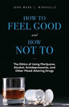 How to Feel Good and How Not to - Miravalle, John-Mark