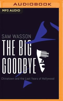 The Big Goodbye: Chinatown and the Last Years of Hollywood - Wasson, Sam