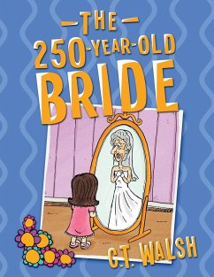 The 250-Year-Old Bride - Walsh, C. T.