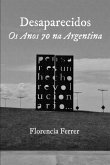 Desaparecidos: Os Anos 70 na Argentina