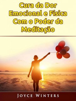 Cover Cura da Dor Emocional e Física Com o Poder da Meditação (eBook, ePUB)