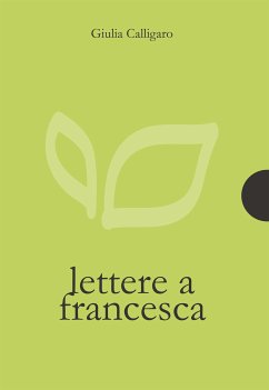 Lettere a Francesca (eBook, ePUB) - Calligaro, Giulia